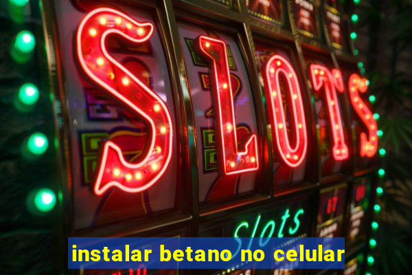 instalar betano no celular